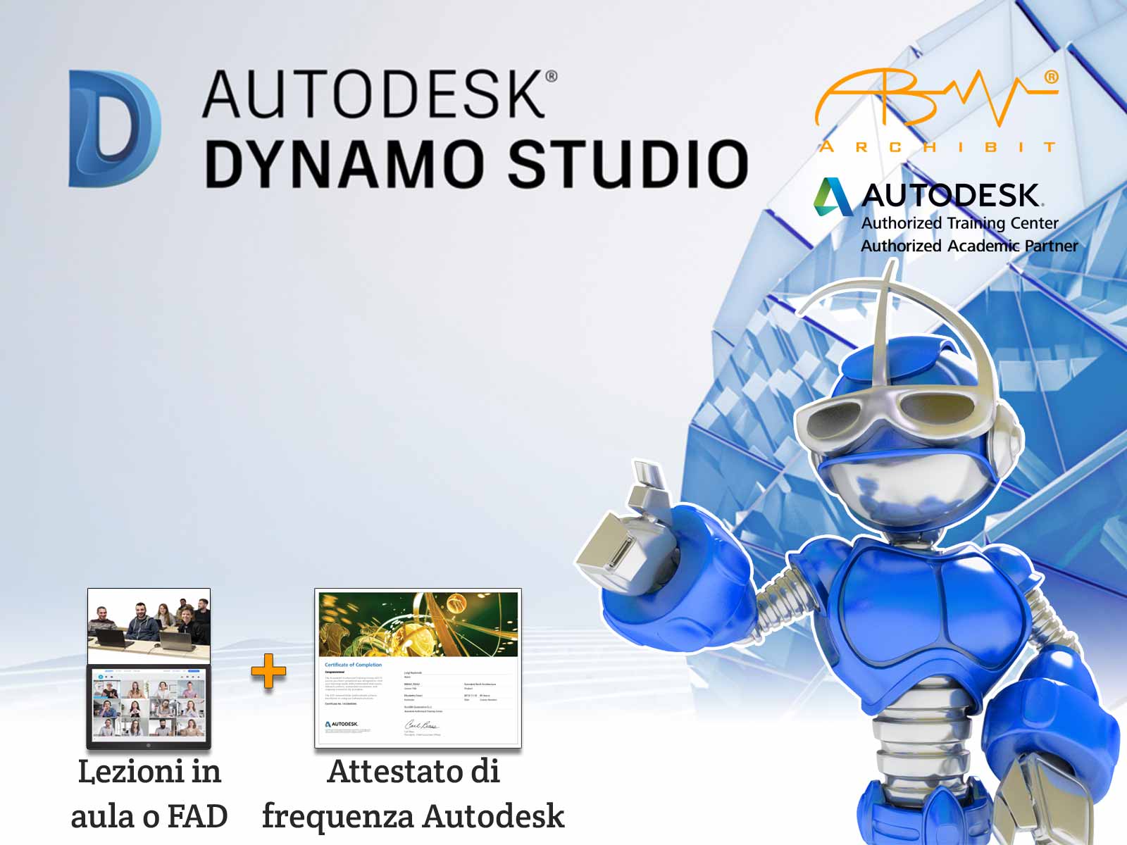 Immagine promozionale di un corso Archibit con software Autodesk Revit Dynamo, con il logo di Archibit, Archibot, il robot mascotte di Archibit che fa il pollice in su e un'anteprima di una lezione online e dell'attestato di frequenza. Corso completo su Autodesk Revit Dynamo, con lezioni in aula o online e attestato di frequenza Autodesk. Impara a sfruttare la potenza di Dynamo per automatizzare i tuoi progetti BIM."